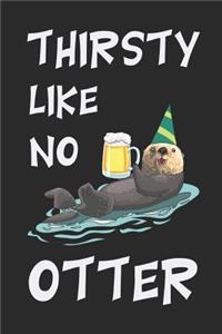 Thirsty Like No Otter