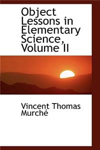 Object Lessons in Elementary Science, Volume II