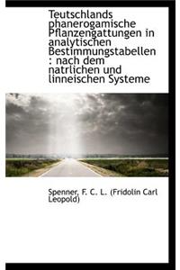 Teutschlands Phanerogamische Pflanzengattungen in Analytischen Bestimmungstabellen: Nach Dem Natrli