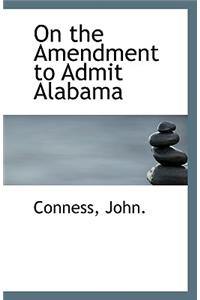 On the Amendment to Admit Alabama