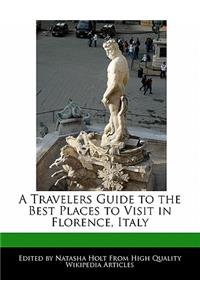 A Travelers Guide to the Best Places to Visit in Florence, Italy