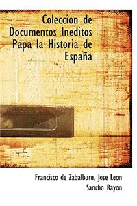 Colecci N de Documentos in Ditos Papa La Historia de Espa a