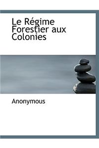 Le Regime Forestier Aux Colonies