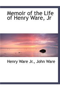 Memoir of the Life of Henry Ware, JR