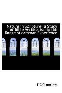Nature in Scripture, a Study of Bible Verification in the Range of Common Experience