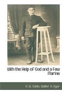 With the Help of God and a Few Marine