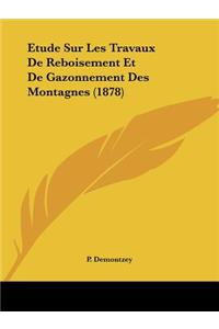 Etude Sur Les Travaux De Reboisement Et De Gazonnement Des Montagnes (1878)