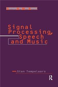 Signal Processing, Speech and Music