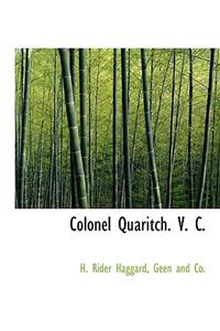 Colonel Quaritch. V. C.