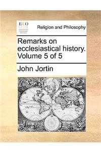 Remarks on Ecclesiastical History. Volume 5 of 5
