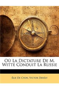 Ou La Dictature de M. Witte Conduit La Russie