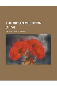 The Indian Question (1874)