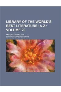 Library of the World's Best Literature (Volume 20); A-Z. Ancient and Modern