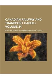 Canadian Railway and Transport Cases (Volume 24)