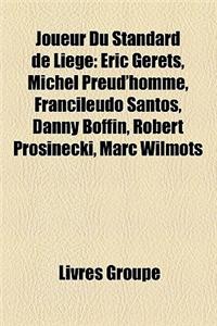 Joueur Du Standard de Liege: Eric Gerets, Michel Preud'homme, Francileudo Santos, Danny Boffin, Robert Prosine KI, Marc Wilmots