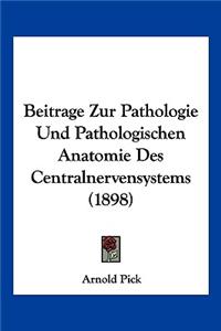 Beitrage Zur Pathologie Und Pathologischen Anatomie Des Centralnervensystems (1898)