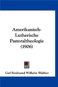 Amerikanisch-Lutherische Pastoraltheologie (1906)