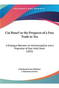 Cui Bono? or the Prospects of a Free Trade in Tea