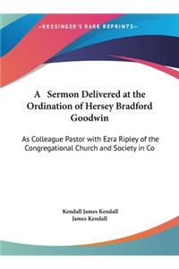 A Sermon Delivered at the Ordination of Hersey Bradford Goodwin