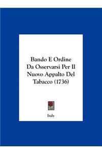 Bando E Ordine Da Osservarsi Per Il Nuovo Appalto del Tabacco (1736)
