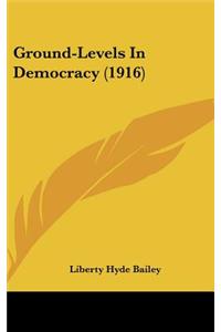 Ground-Levels in Democracy (1916)