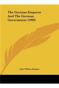 The German Emperor and the German Government (1909)
