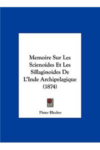 Memoire Sur Les Scienoides Et Les Sillaginoides de L'Inde Archipelagique (1874)