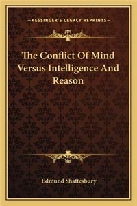 Conflict of Mind Versus Intelligence and Reason