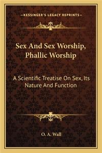 Sex and Sex Worship, Phallic Worship