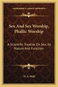 Sex And Sex Worship, Phallic Worship