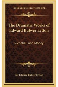 The Dramatic Works of Edward Bulwer Lytton