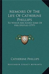 Memoirs of the Life of Catherine Phillips