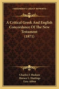 A Critical Greek and English Concordance of the New Testamena Critical Greek and English Concordance of the New Testament (1871) T (1871)