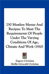 250 Meatless Menus and Recipes