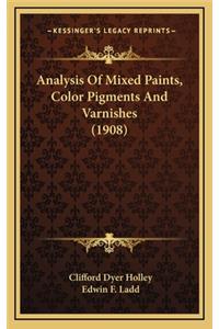 Analysis Of Mixed Paints, Color Pigments And Varnishes (1908)