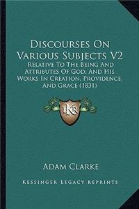 Discourses On Various Subjects V2
