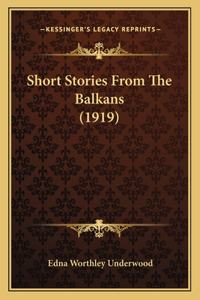 Short Stories From The Balkans (1919)