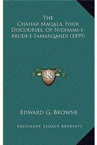 The Chahar Maqala, Four Discourses, of Nidhami-I-Arudi-I-Samarqandi (1899)