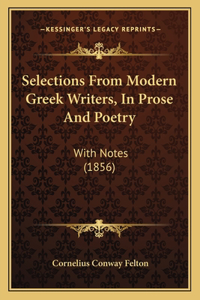 Selections From Modern Greek Writers, In Prose And Poetry