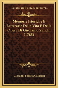 Memorie Istoriche E Letterarie Della Vita E Delle Opere Di Girolamo Zanchi (1785)