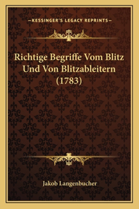 Richtige Begriffe Vom Blitz Und Von Blitzableitern (1783)