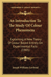 An Introduction To The Study Of Colour Phenomena
