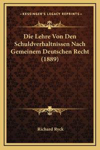 Die Lehre Von Den Schuldverhaltnissen Nach Gemeinem Deutschen Recht (1889)