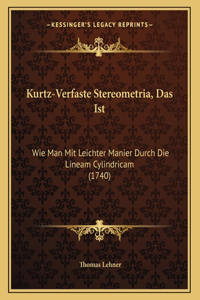 Kurtz-Verfaste Stereometria, Das Ist