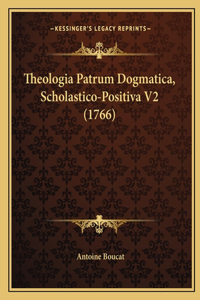 Theologia Patrum Dogmatica, Scholastico-Positiva V2 (1766)