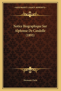 Notice Biographique Sur Alphonse De Candolle (1893)