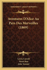 Aventures D'Alice Au Pays Des Merveilles (1869)