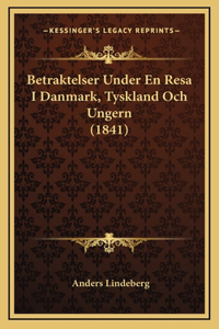 Betraktelser Under En Resa I Danmark, Tyskland Och Ungern (1841)