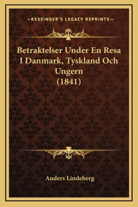 Betraktelser Under En Resa I Danmark, Tyskland Och Ungern (1841)