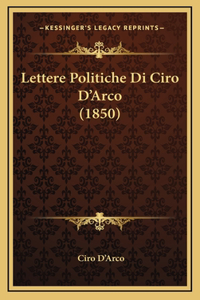 Lettere Politiche Di Ciro D'Arco (1850)